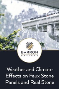 Barron Designs Weather and Climate Effects on Faux Stone Panels and Real Stone